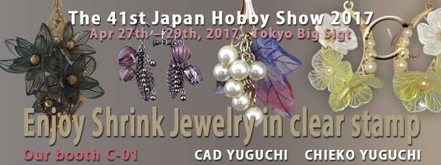 THE 41st JAPAN HOBBY SHOW 2017*Chieco Yuguchi's Shrink Plastic*Tokyo Big Sight East Hall*CAD YUGUCHI