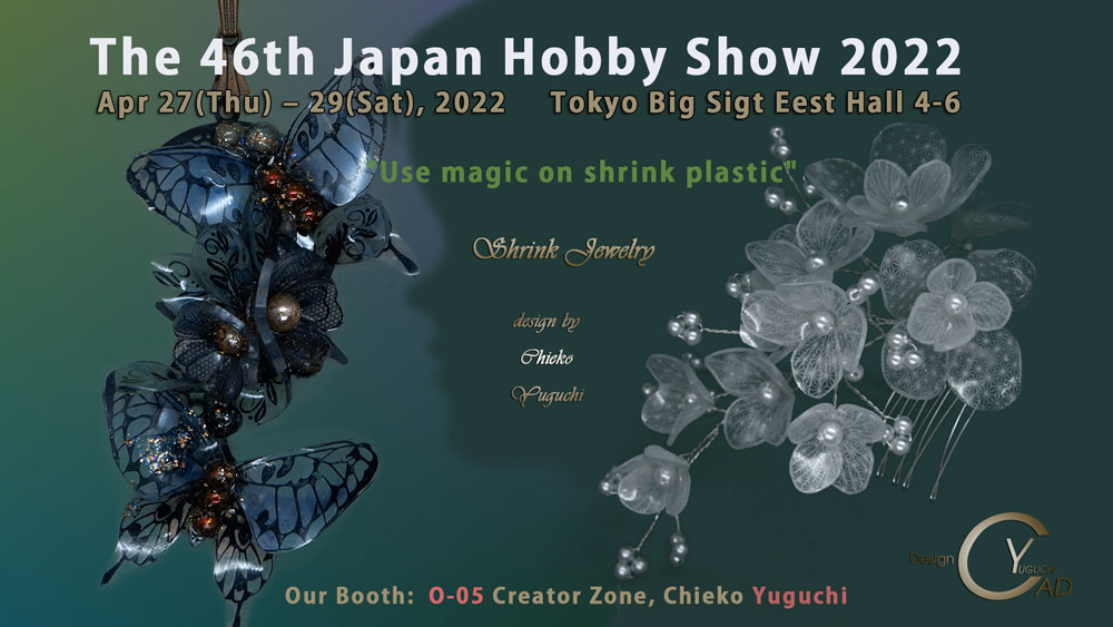 THE 47th JAPAN HOBBY SHOW 2022*Chieko Yuguchi's Shrink Plastic*Tokyo Big Sight East 5 Hall*CHIEKO YUGUCHI*Booth No.O-05